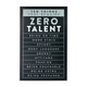 Black Motivational Wall Art – Zero Talent Sign - framed canvas wall art display by King Props
